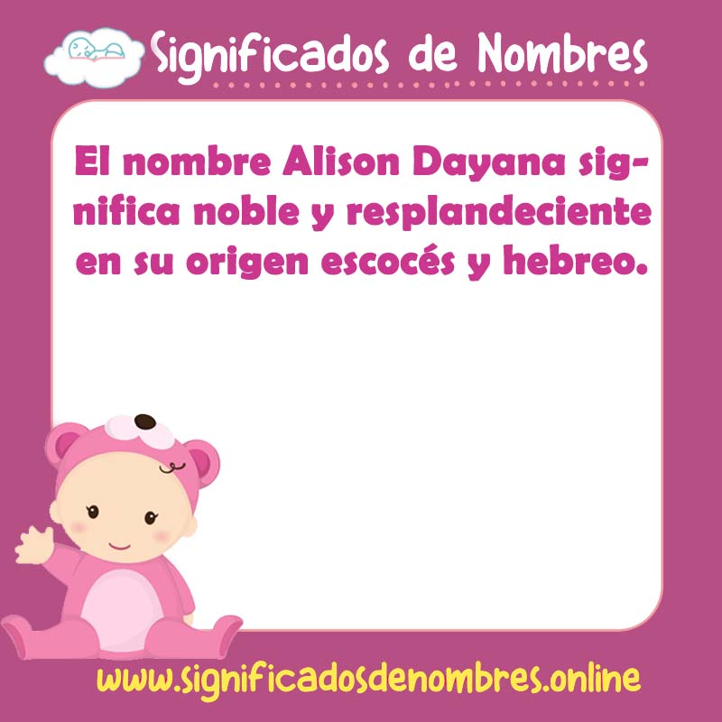 Significado y origen del nombre Alison Dayana