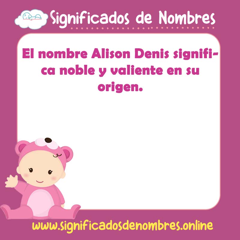 Significado y origen del nombre Alison Denis