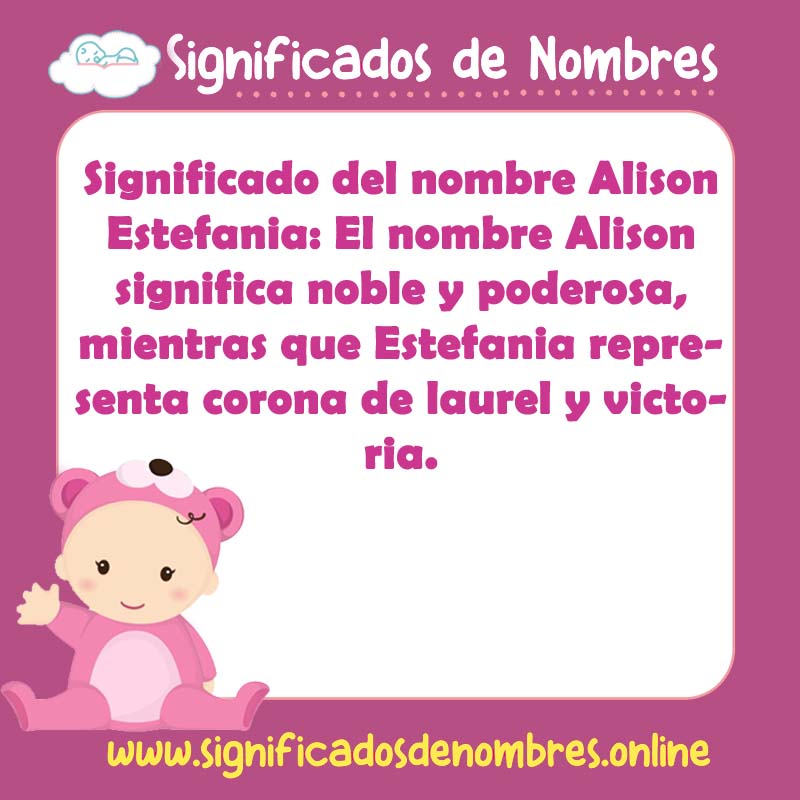 Significado y origen del nombre Alison Estefania