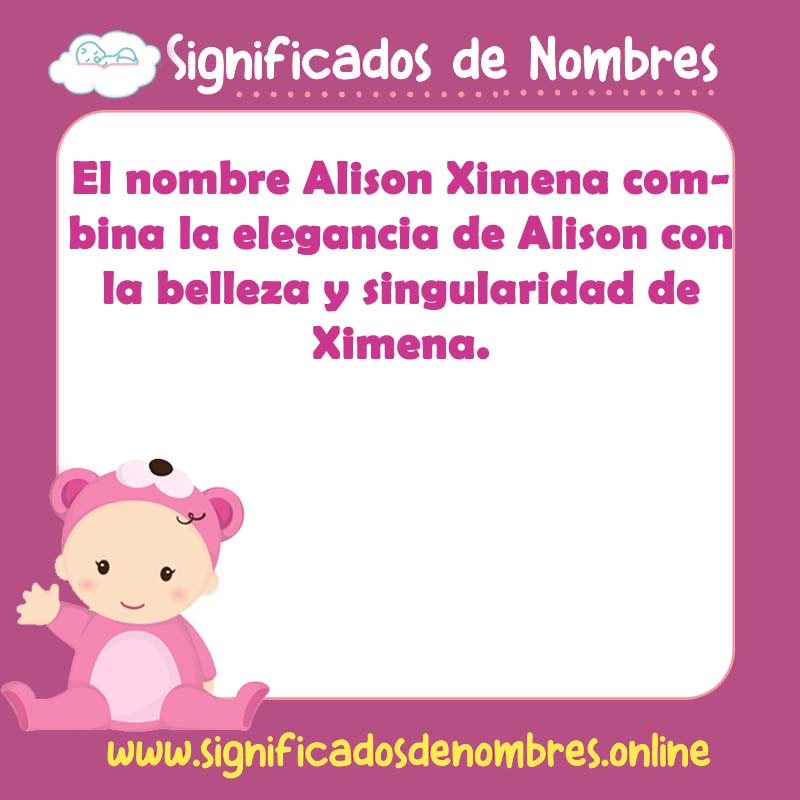Significado y origen del nombre Alison Ximena