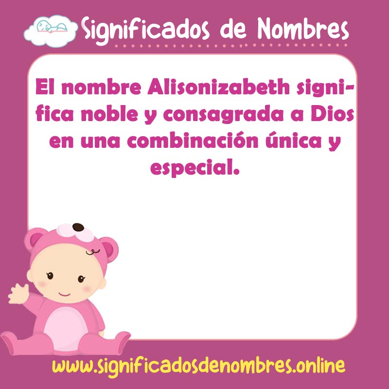 Significado y origen del nombre Alisonizabeth