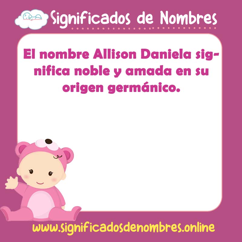 Significado y origen del nombre Allison Daniela