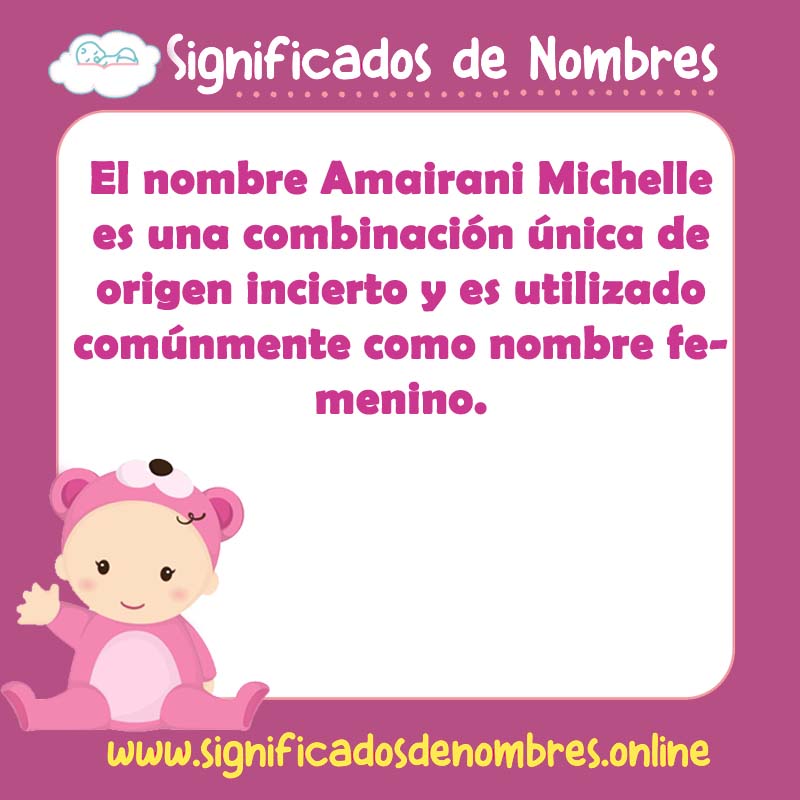 Significado y origen del nombre Amairani Michelle