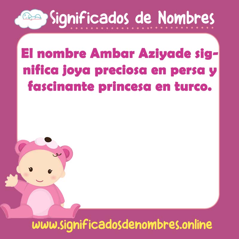 Significado y origen del nombre Ambar Aziyade