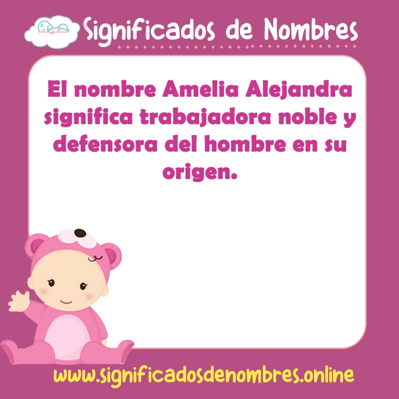 Significado y origen del nombre Amelia Alejandra