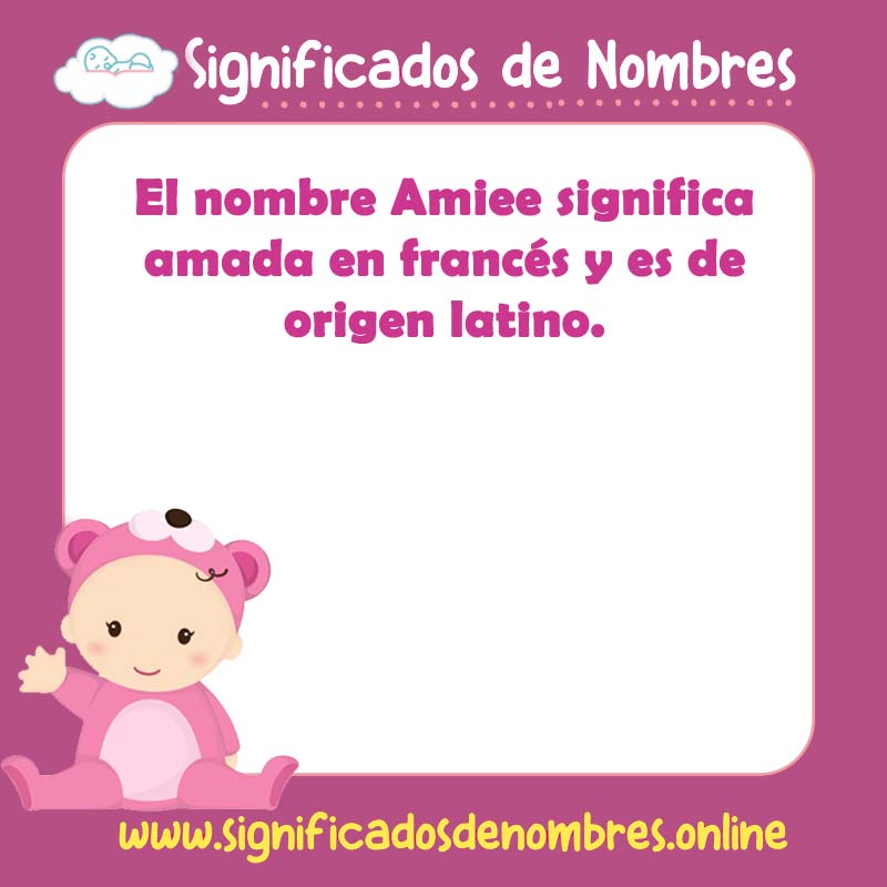 Significado y origen del nombre Amiee