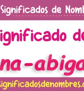 Significado de Ana Abigail