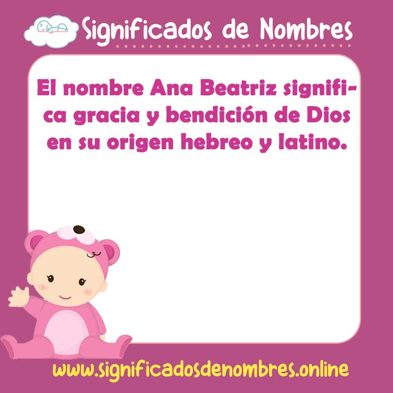Significado y origen del nombre Ana Beatriz