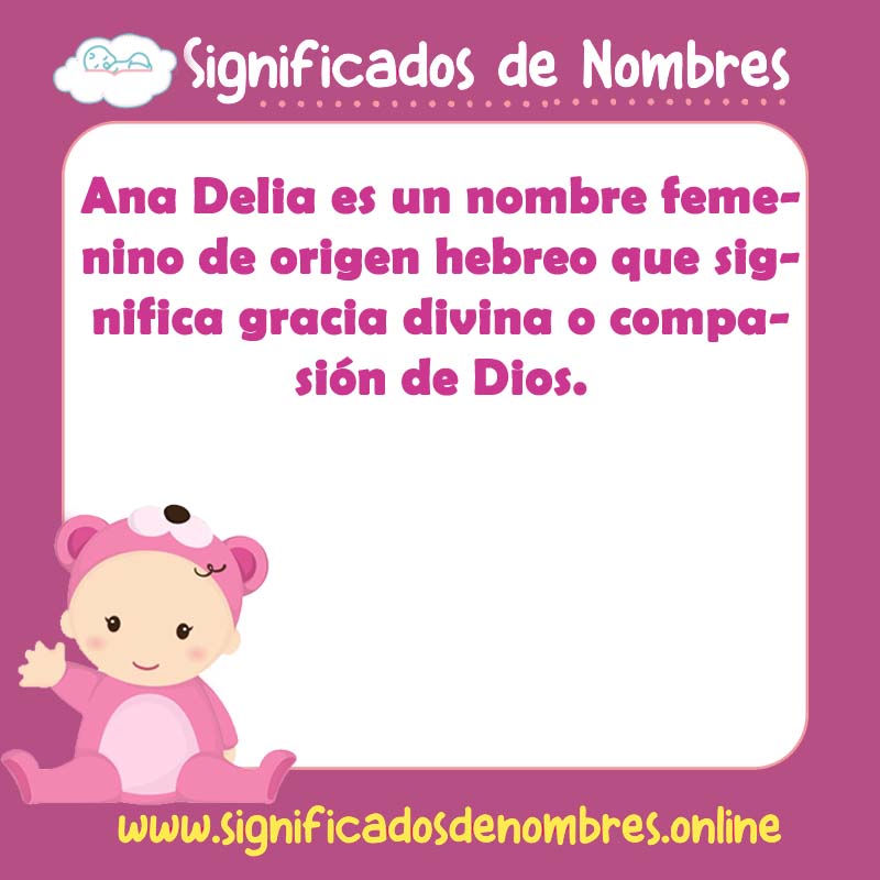 Significado y origen del nombre Ana Delia