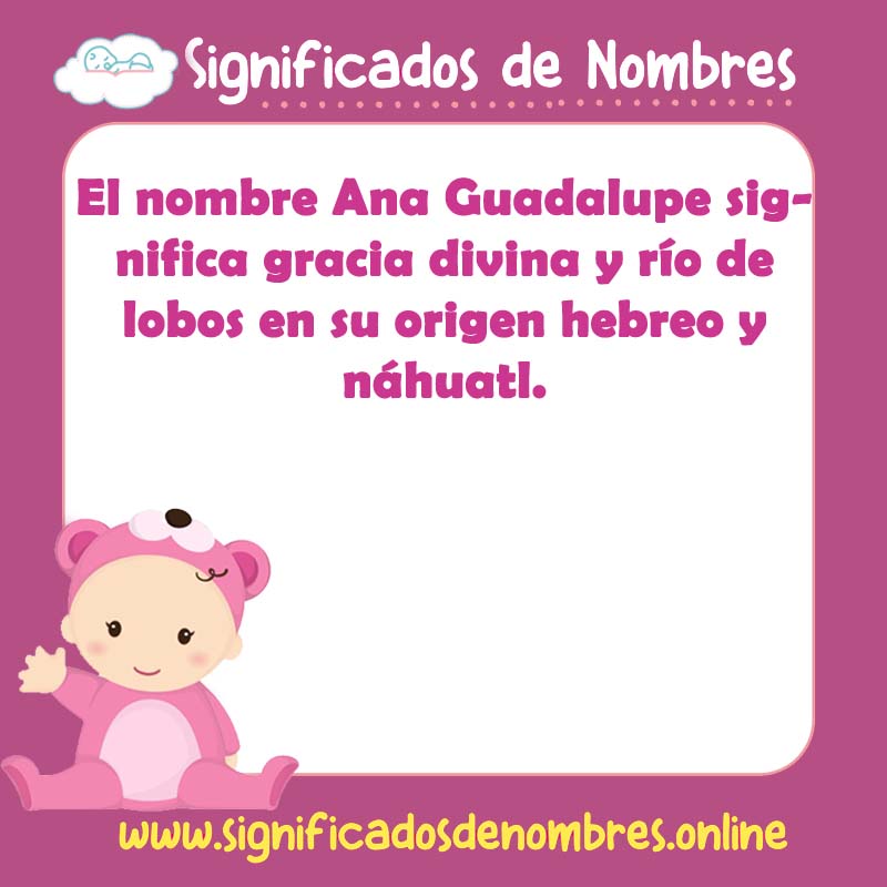 Significado y origen del nombre Ana Guadalupe