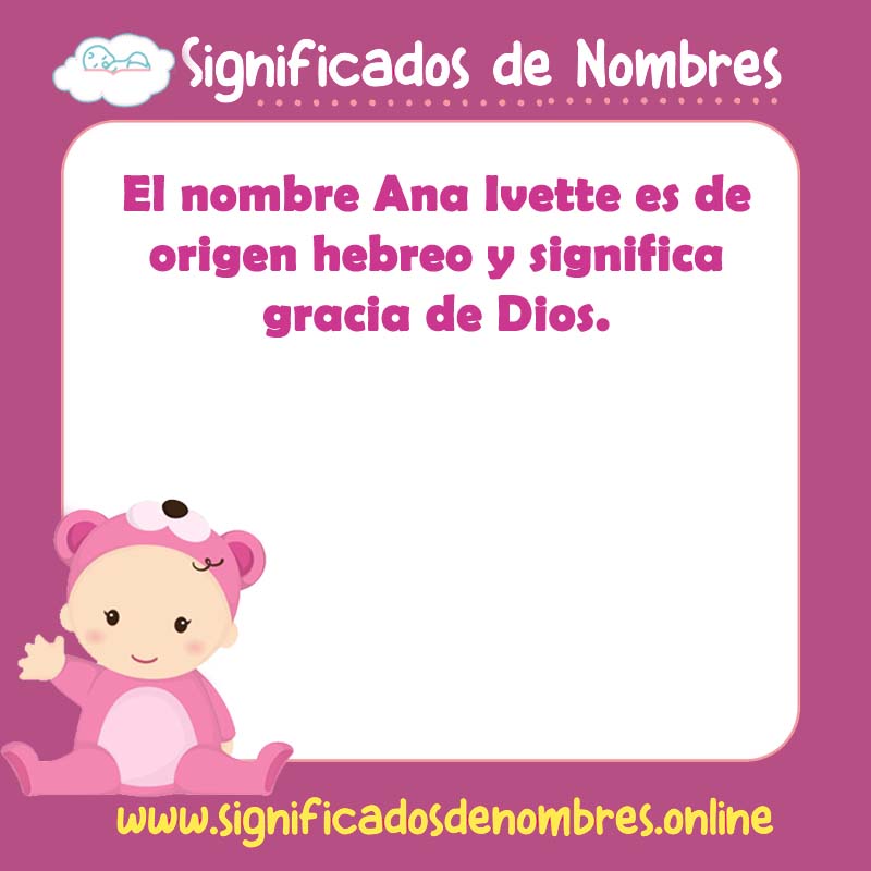 Significado y origen del nombre Ana Ivette