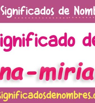 Significado de Ana Miriam