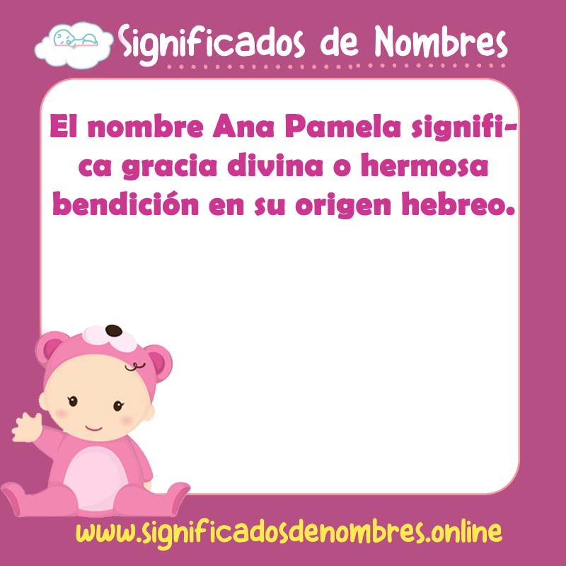 Significado y origen del nombre Ana Pamela