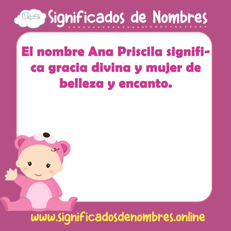 Significado y origen del nombre Ana Priscila