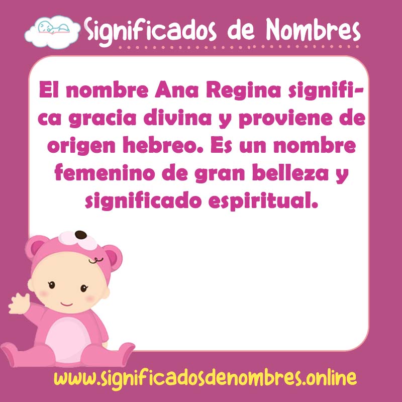 Significado y origen del nombre Ana Regina