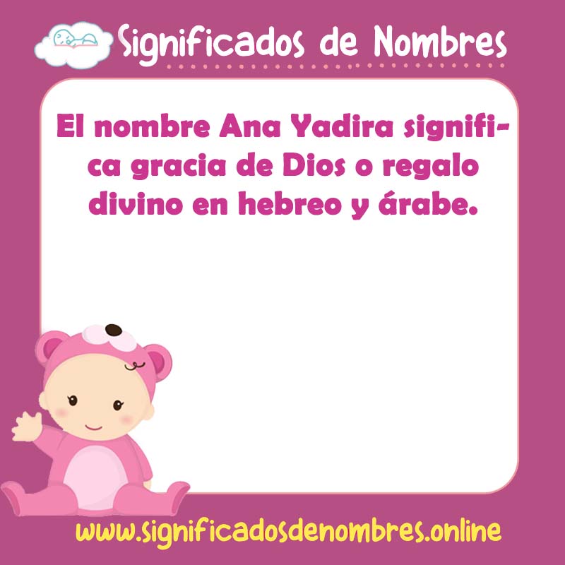 Significado y origen del nombre Ana Yadira
