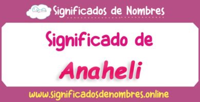 Significado de Anaheli