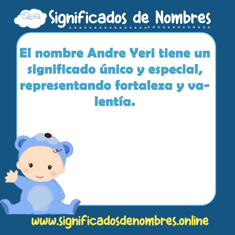 Significado y origen del nombre Andre Yeri