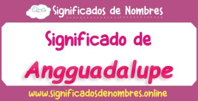 Significado de Angguadalupe