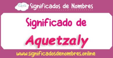 Significado de Aquetzaly