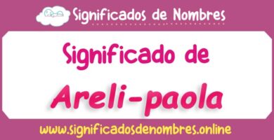 Significado de Areli Paola