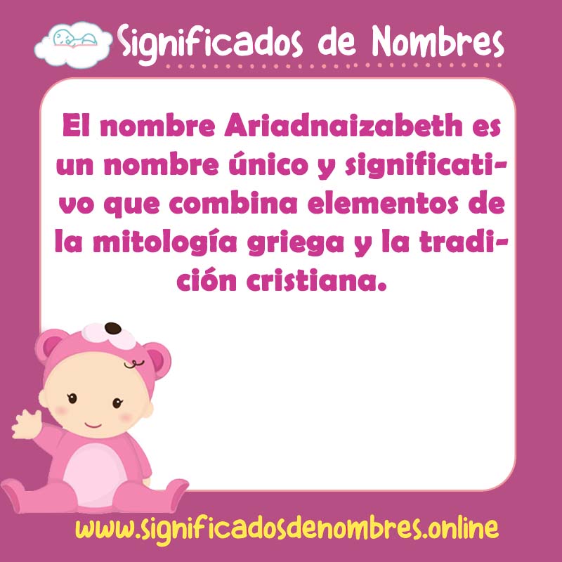 Significado y origen del nombre Ariadnaizabeth
