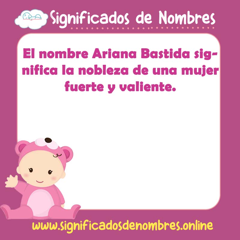 Significado y origen del nombre Ariana Bastida