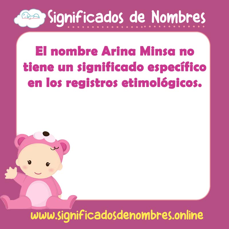 Significado y origen del nombre Arina Minsa
