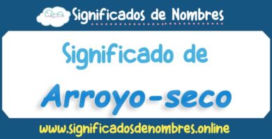 Significado de Arroyo Seco