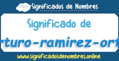 Significado de Arturo Ramirez Ortiz
