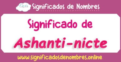 Significado de Ashanti Nicte
