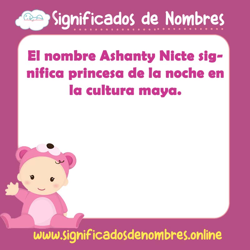 Significado y origen del nombre Ashanty Nicte