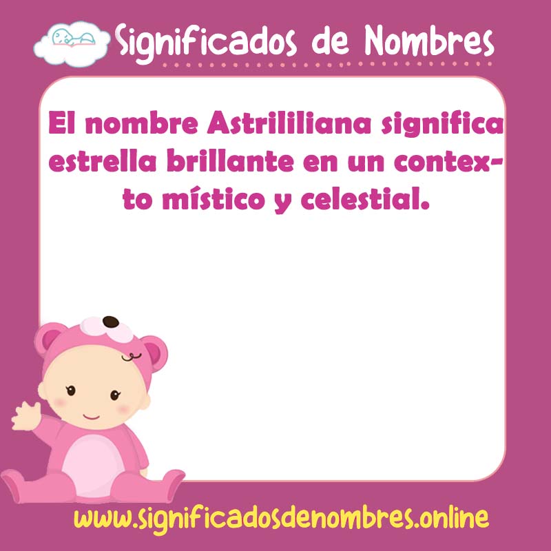 Significado y origen del nombre Astrililiana