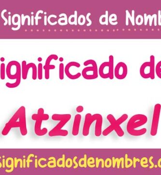 Significado de Atzinxel