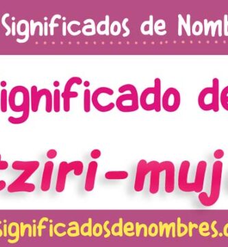 Significado de Atziri Mujer