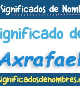 Significado de Axrafael
